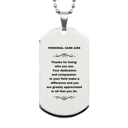 Personal Care Aide Silver Dog Tag Engraved Necklace - Thanks for being who you are - Birthday Christmas Jewelry Gifts Coworkers Colleague Boss - Mallard Moon Gift Shop