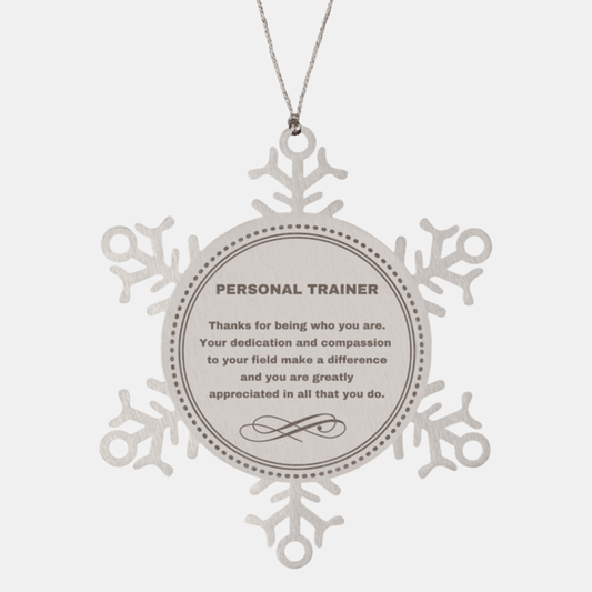 Personal Trainer Snowflake Ornament - Thanks for being who you are - Birthday Christmas Jewelry Gifts Coworkers Colleague Boss - Mallard Moon Gift Shop