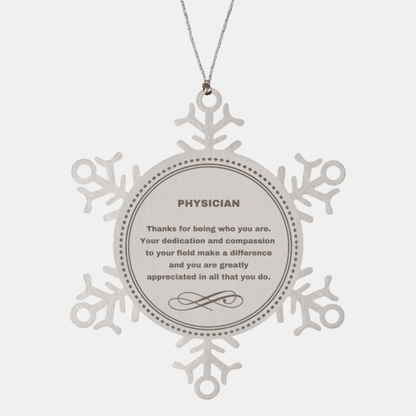 Physician Snowflake Ornament - Thanks for being who you are - Birthday Christmas Jewelry Gifts Coworkers Colleague Boss - Mallard Moon Gift Shop