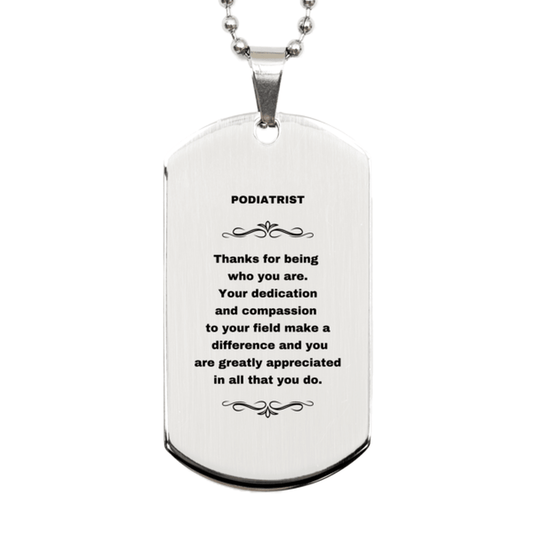 Podiatrist Silver Dog Tag Engraved Necklace - Thanks for being who you are - Birthday Christmas Jewelry Gifts Coworkers Colleague Boss - Mallard Moon Gift Shop