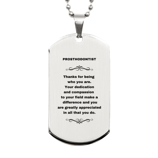 Prosthodontist Silver Dog Tag Engraved Necklace - Thanks for being who you are - Birthday Christmas Jewelry Gifts Coworkers Colleague Boss - Mallard Moon Gift Shop