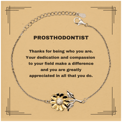 Prosthodontist Sunflower Bracelet - Thanks for being who you are - Birthday Christmas Jewelry Gifts Coworkers Colleague Boss - Mallard Moon Gift Shop