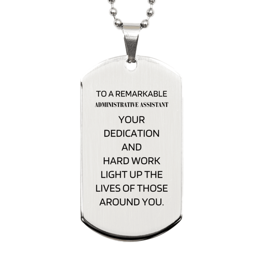 Remarkable Administrative Assistant Gifts, Your dedication and hard work, Inspirational Birthday Christmas Unique Silver Dog Tag For Administrative Assistant, Coworkers, Men, Women, Friends - Mallard Moon Gift Shop