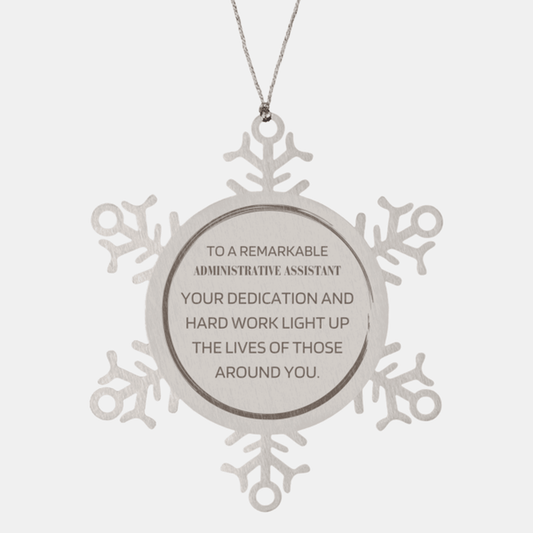 Remarkable Administrative Assistant Gifts, Your dedication and hard work, Inspirational Birthday Christmas Unique Snowflake Ornament For Administrative Assistant, Coworkers, Men, Women, Friends - Mallard Moon Gift Shop