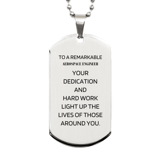 Remarkable Aerospace Engineer Gifts, Your dedication and hard work, Inspirational Birthday Christmas Unique Silver Dog Tag For Aerospace Engineer, Coworkers, Men, Women, Friends - Mallard Moon Gift Shop