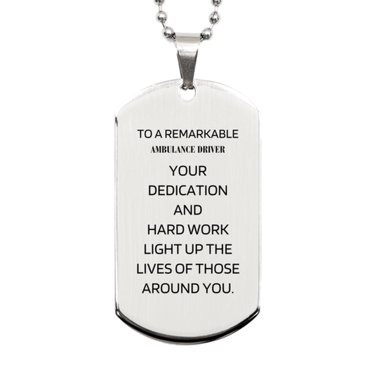 Remarkable Ambulance Driver Gifts, Your dedication and hard work, Inspirational Birthday Christmas Unique Silver Dog Tag For Ambulance Driver, Coworkers, Men, Women, Friends - Mallard Moon Gift Shop