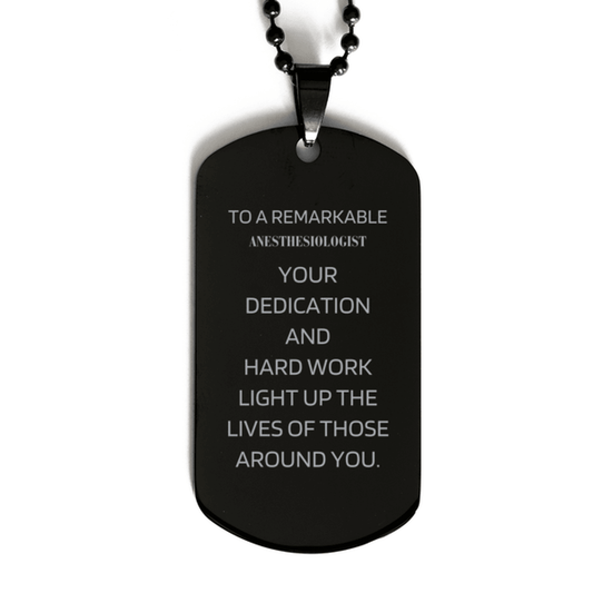 Remarkable Anesthesiologist Gifts, Your dedication and hard work, Inspirational Birthday Christmas Unique Black Dog Tag For Anesthesiologist, Coworkers, Men, Women, Friends - Mallard Moon Gift Shop