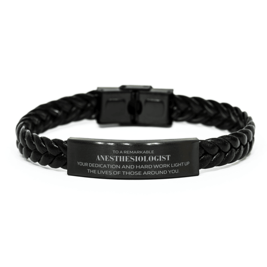 Remarkable Anesthesiologist Gifts, Your dedication and hard work, Inspirational Birthday Christmas Unique Braided Leather Bracelet For Anesthesiologist, Coworkers, Men, Women, Friends - Mallard Moon Gift Shop