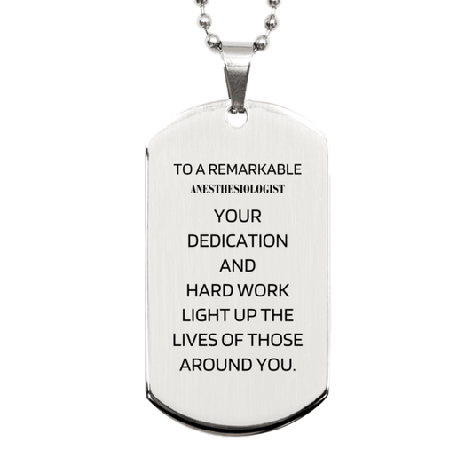 Remarkable Anesthesiologist Gifts, Your dedication and hard work, Inspirational Birthday Christmas Unique Silver Dog Tag For Anesthesiologist, Coworkers, Men, Women, Friends - Mallard Moon Gift Shop