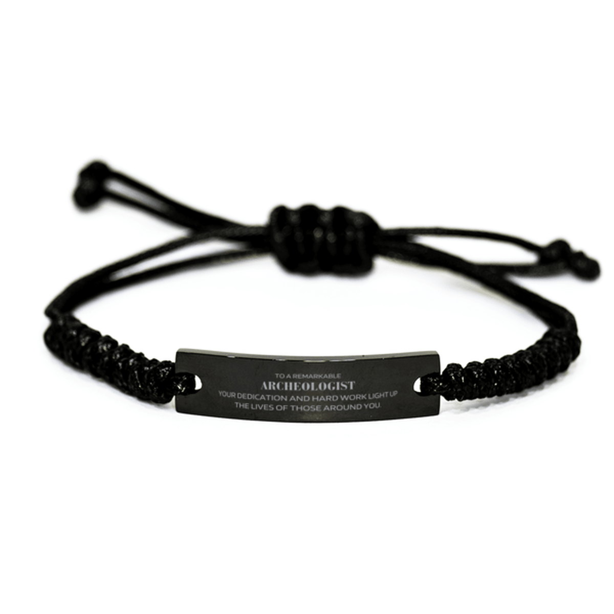 Remarkable Archeologist Gifts, Your dedication and hard work, Inspirational Birthday Christmas Unique Black Rope Bracelet For Archeologist, Coworkers, Men, Women, Friends - Mallard Moon Gift Shop