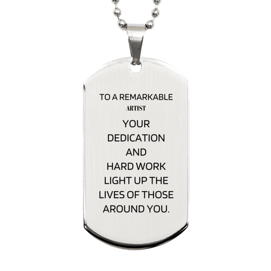 Remarkable Artist Gifts, Your dedication and hard work, Inspirational Birthday Christmas Unique Silver Dog Tag For Artist, Coworkers, Men, Women, Friends - Mallard Moon Gift Shop