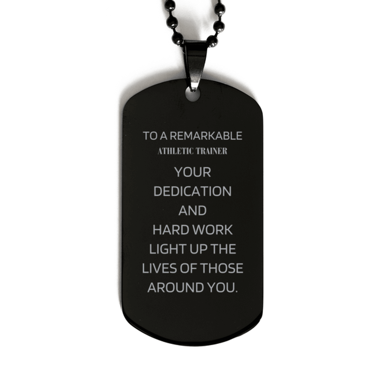 Remarkable Athletic Trainer Gifts, Your dedication and hard work, Inspirational Birthday Christmas Unique Black Dog Tag For Athletic Trainer, Coworkers, Men, Women, Friends - Mallard Moon Gift Shop