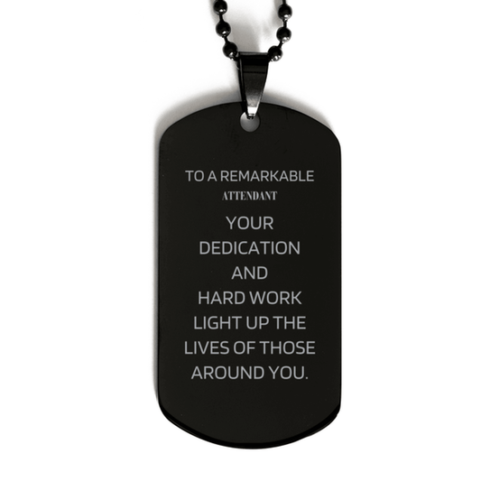 Remarkable Attendant Gifts, Your dedication and hard work, Inspirational Birthday Christmas Unique Black Dog Tag For Attendant, Coworkers, Men, Women, Friends - Mallard Moon Gift Shop