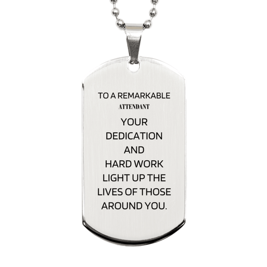 Remarkable Attendant Gifts, Your dedication and hard work, Inspirational Birthday Christmas Unique Silver Dog Tag For Attendant, Coworkers, Men, Women, Friends - Mallard Moon Gift Shop