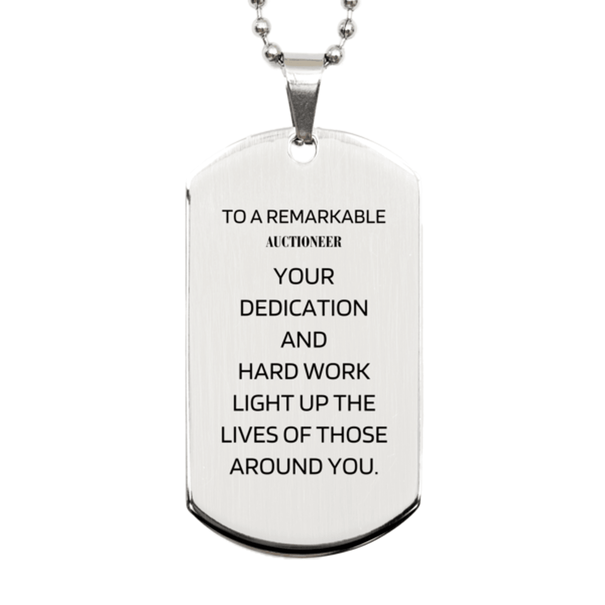 Remarkable Auctioneer Gifts, Your dedication and hard work, Inspirational Birthday Christmas Unique Silver Dog Tag For Auctioneer, Coworkers, Men, Women, Friends - Mallard Moon Gift Shop