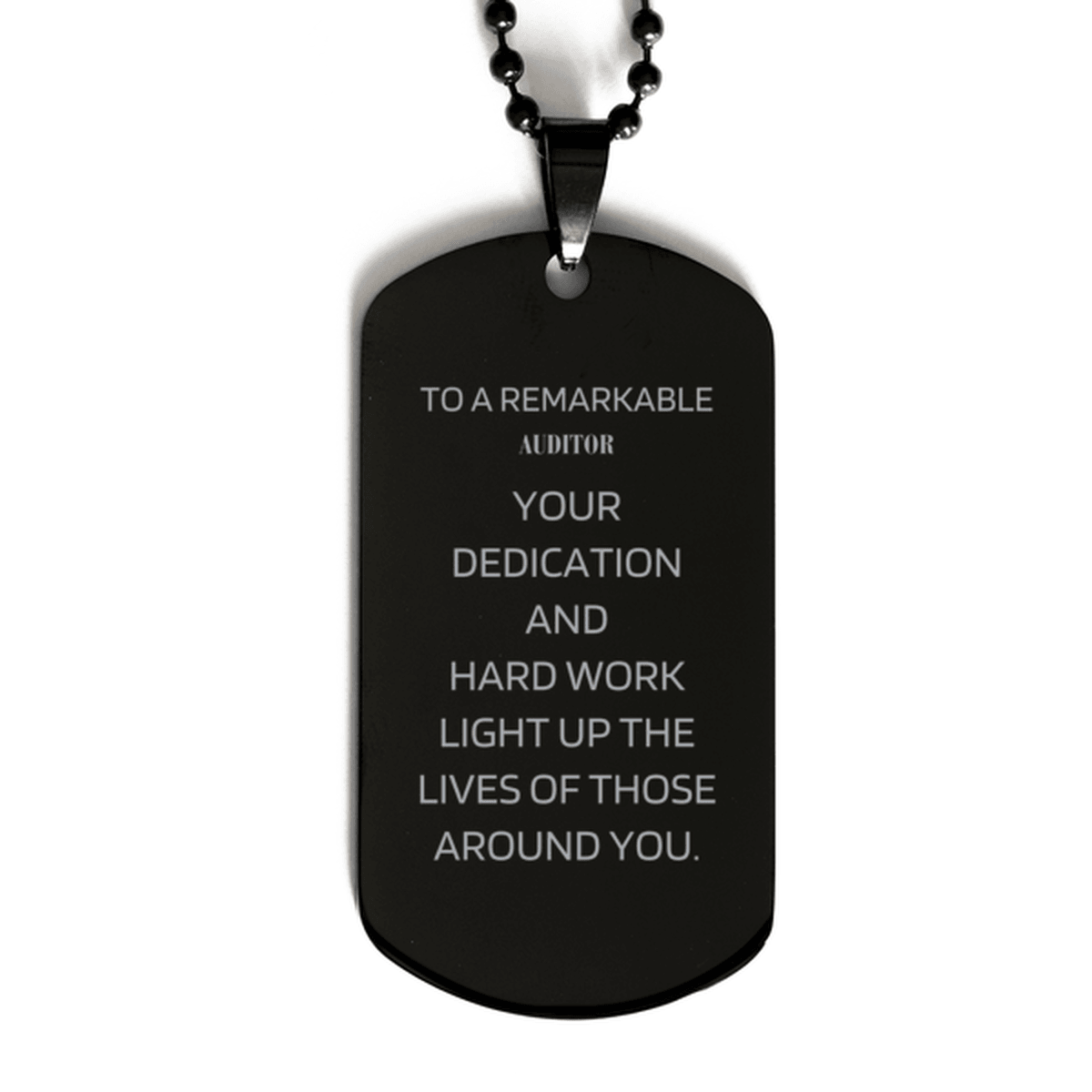 Remarkable Auditor Gifts, Your dedication and hard work, Inspirational Birthday Christmas Unique Black Dog Tag For Auditor, Coworkers, Men, Women, Friends - Mallard Moon Gift Shop