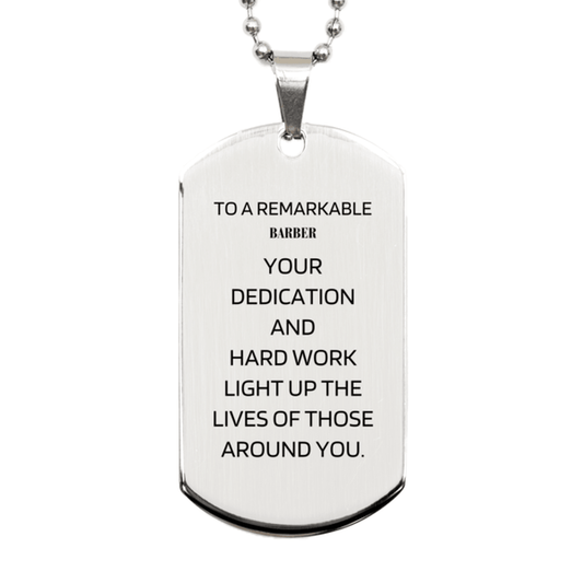 Remarkable Barber Gifts, Your dedication and hard work, Inspirational Birthday Christmas Unique Silver Dog Tag For Barber, Coworkers, Men, Women, Friends - Mallard Moon Gift Shop