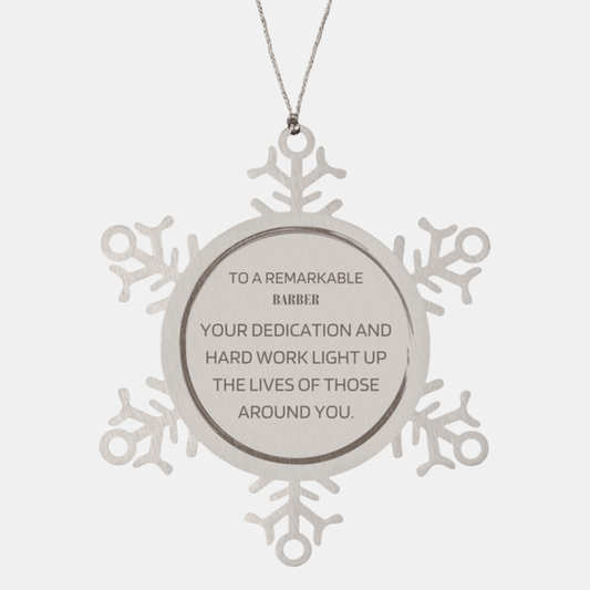 Remarkable Barber Gifts, Your dedication and hard work, Inspirational Birthday Christmas Unique Snowflake Ornament For Barber, Coworkers, Men, Women, Friends - Mallard Moon Gift Shop
