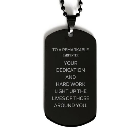 Remarkable Carpenter Gifts, Your dedication and hard work, Inspirational Birthday Christmas Unique Black Dog Tag For Carpenter, Coworkers, Men, Women, Friends - Mallard Moon Gift Shop