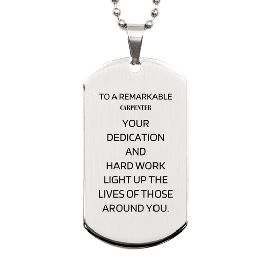 Remarkable Carpenter Gifts, Your dedication and hard work, Inspirational Birthday Christmas Unique Silver Dog Tag For Carpenter, Coworkers, Men, Women, Friends - Mallard Moon Gift Shop