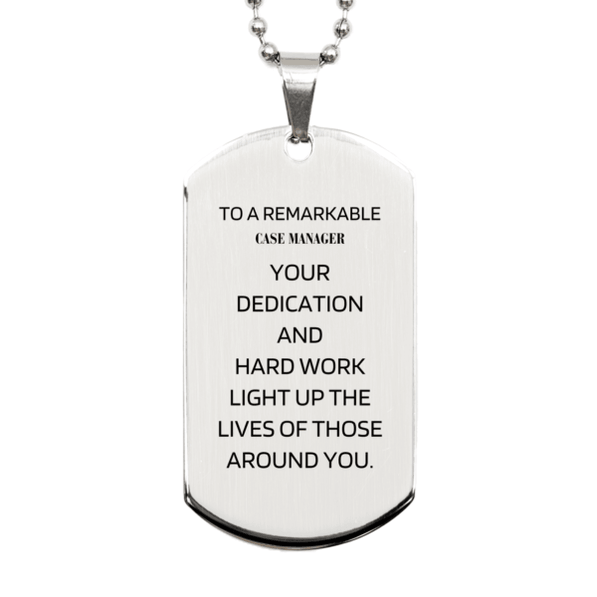 Remarkable Case Manager Gifts, Your dedication and hard work, Inspirational Birthday Christmas Unique Silver Dog Tag For Case Manager, Coworkers, Men, Women, Friends - Mallard Moon Gift Shop