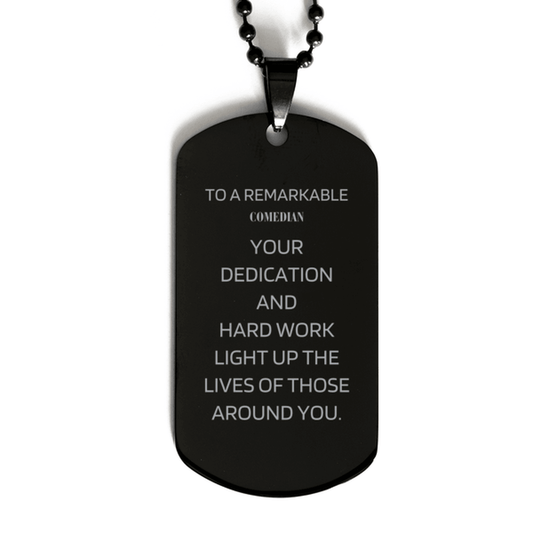 Remarkable Comedian Gifts, Your dedication and hard work, Inspirational Birthday Christmas Unique Black Dog Tag For Comedian, Coworkers, Men, Women, Friends - Mallard Moon Gift Shop