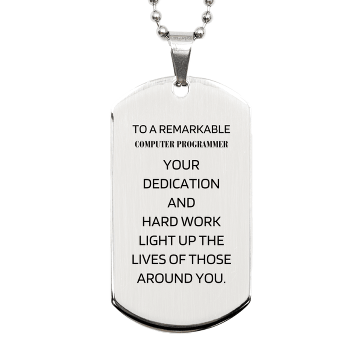 Remarkable Computer Programmer Gifts, Your dedication and hard work, Inspirational Birthday Christmas Unique Silver Dog Tag For Computer Programmer, Coworkers, Men, Women, Friends - Mallard Moon Gift Shop