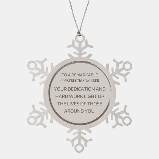 Remarkable Construction Worker Gifts, Your dedication and hard work, Inspirational Birthday Christmas Unique Snowflake Ornament For Construction Worker, Coworkers, Men, Women, Friends - Mallard Moon Gift Shop