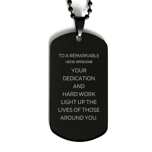 Remarkable Crane Operator Gifts, Your dedication and hard work, Inspirational Birthday Christmas Unique Black Dog Tag For Crane Operator, Coworkers, Men, Women, Friends - Mallard Moon Gift Shop