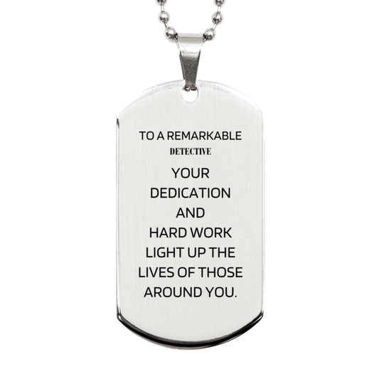 Remarkable Detective Gifts, Your dedication and hard work, Inspirational Birthday Christmas Unique Silver Dog Tag For Detective, Coworkers, Men, Women, Friends - Mallard Moon Gift Shop