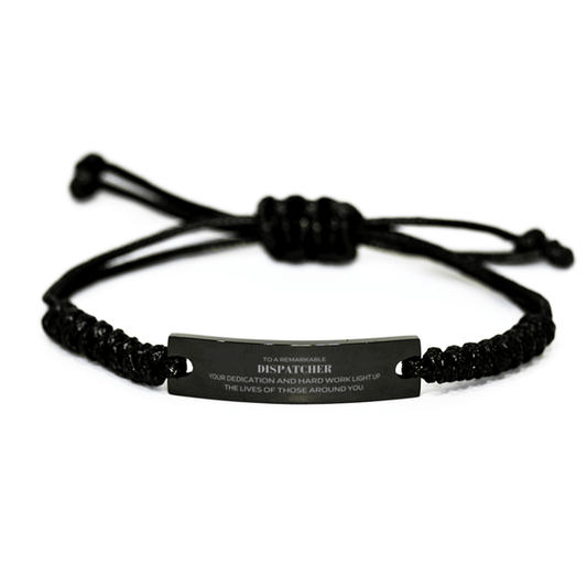 Remarkable Dispatcher Gifts, Your dedication and hard work, Inspirational Birthday Christmas Unique Black Rope Bracelet For Dispatcher, Coworkers, Men, Women, Friends - Mallard Moon Gift Shop