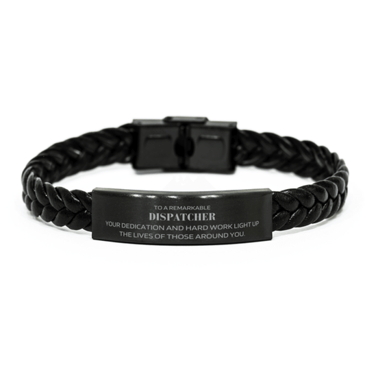 Remarkable Dispatcher Gifts, Your dedication and hard work, Inspirational Birthday Christmas Unique Braided Leather Bracelet For Dispatcher, Coworkers, Men, Women, Friends - Mallard Moon Gift Shop