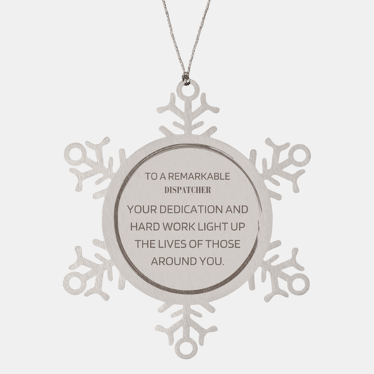 Remarkable Dispatcher Gifts, Your dedication and hard work, Inspirational Birthday Christmas Unique Snowflake Ornament For Dispatcher, Coworkers, Men, Women, Friends - Mallard Moon Gift Shop