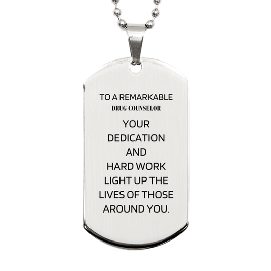 Remarkable Drug Counselor Gifts, Your dedication and hard work, Inspirational Birthday Christmas Unique Silver Dog Tag For Drug Counselor, Coworkers, Men, Women, Friends - Mallard Moon Gift Shop