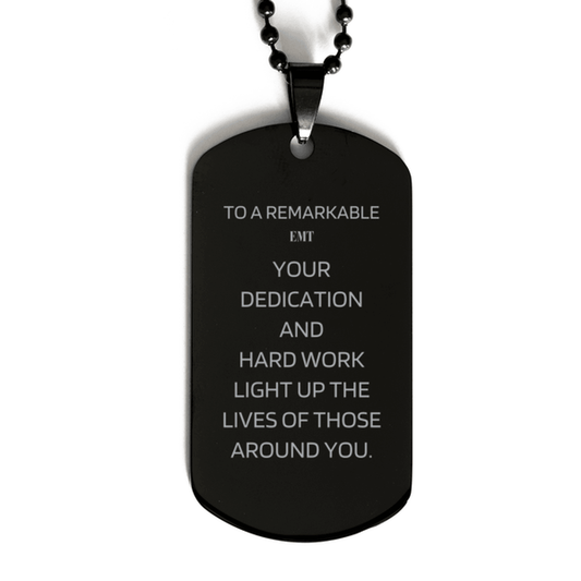 Remarkable EMT Gifts, Your dedication and hard work, Inspirational Birthday Christmas Unique Black Dog Tag For EMT, Coworkers, Men, Women, Friends - Mallard Moon Gift Shop
