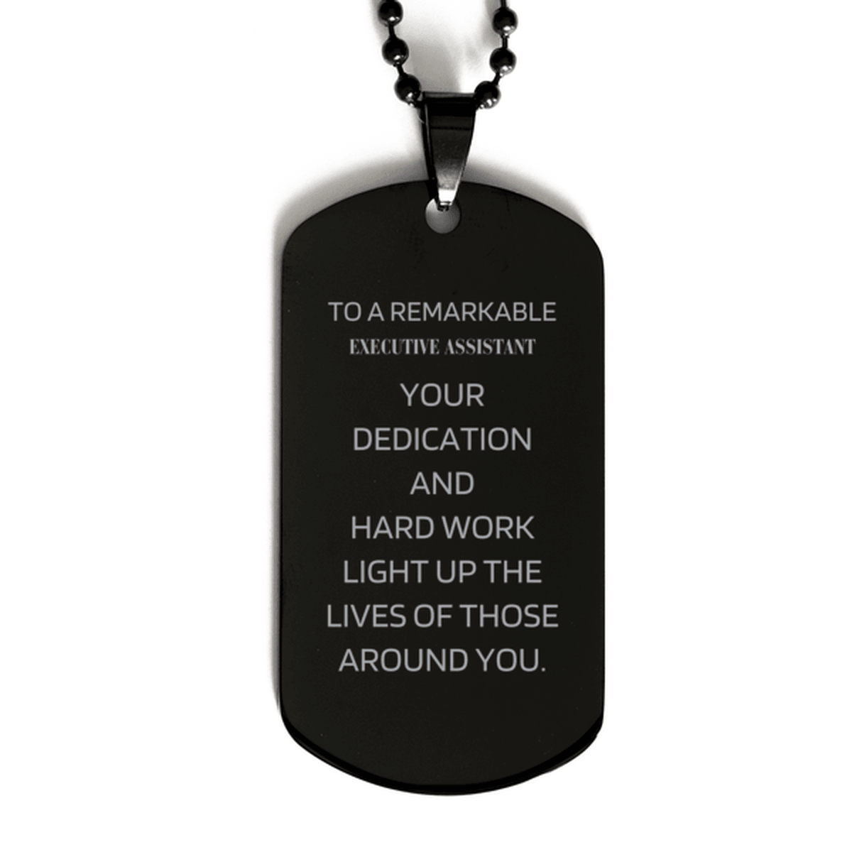 Remarkable Executive Assistant Gifts, Your dedication and hard work, Inspirational Birthday Christmas Unique Black Dog Tag For Executive Assistant, Coworkers, Men, Women, Friends - Mallard Moon Gift Shop