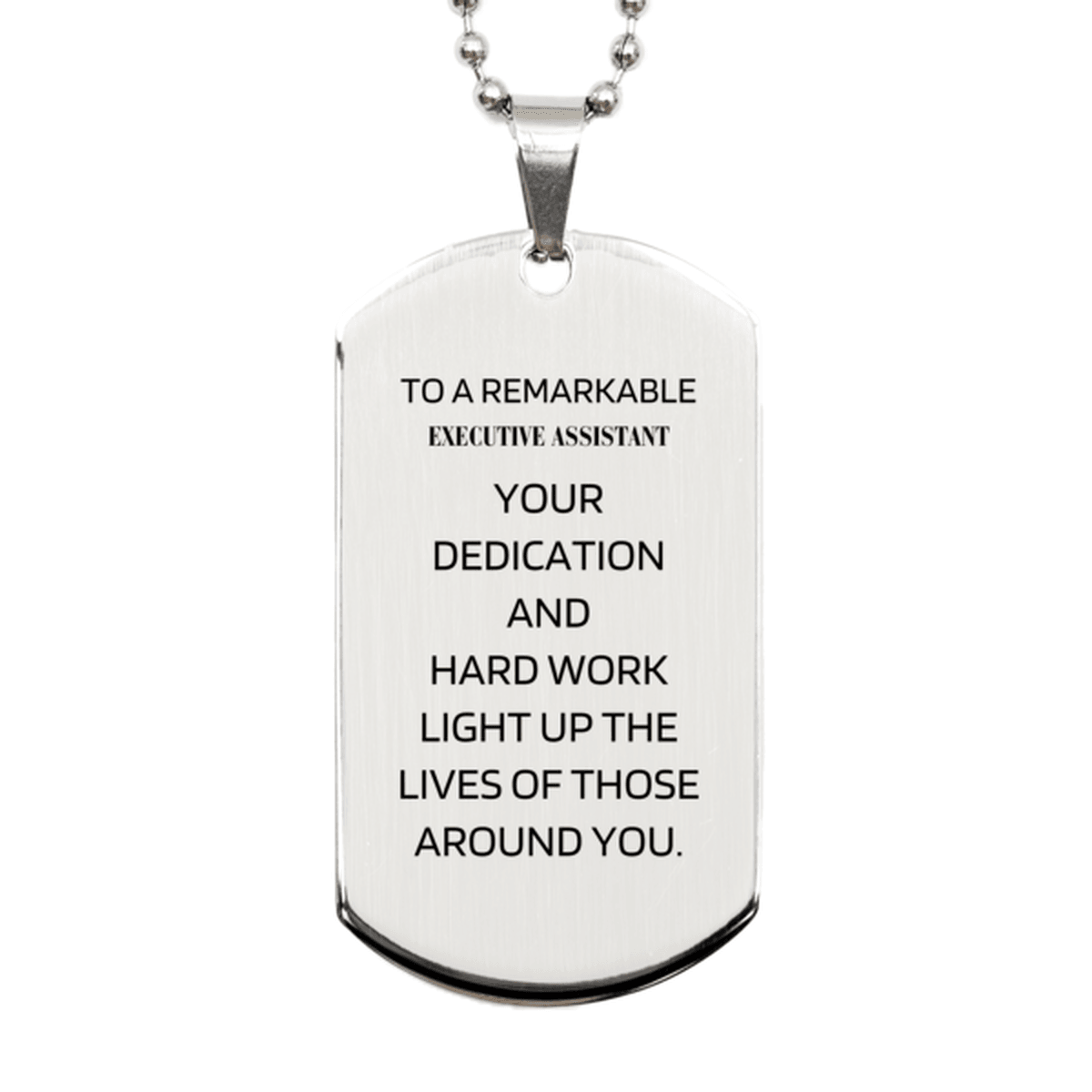 Remarkable Executive Assistant Gifts, Your dedication and hard work, Inspirational Birthday Christmas Unique Silver Dog Tag For Executive Assistant, Coworkers, Men, Women, Friends - Mallard Moon Gift Shop