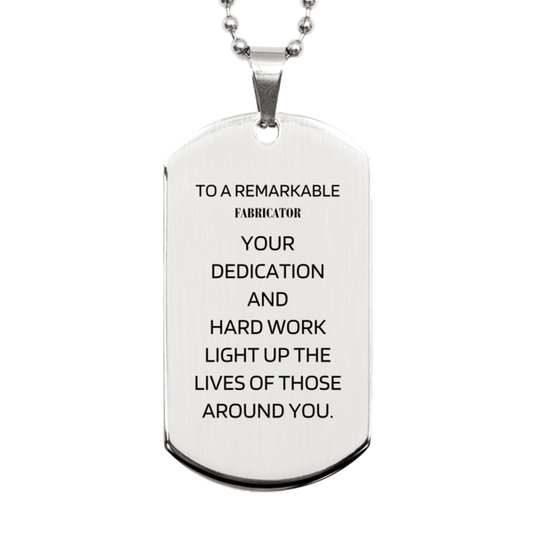 Remarkable Fabricator Gifts, Your dedication and hard work, Inspirational Birthday Christmas Unique Silver Dog Tag For Fabricator, Coworkers, Men, Women, Friends - Mallard Moon Gift Shop