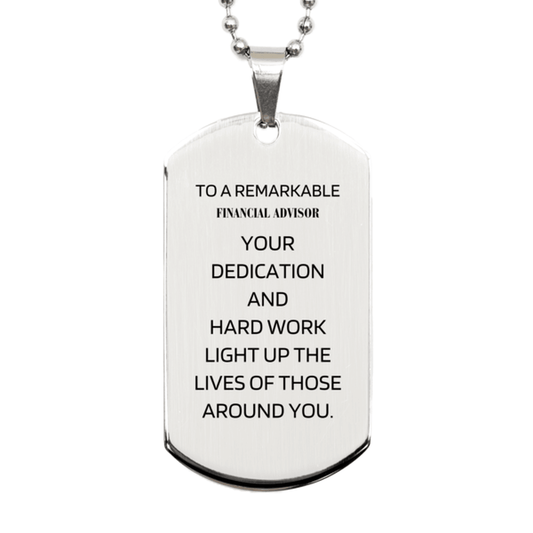 Remarkable Financial Advisor Gifts, Your dedication and hard work, Inspirational Birthday Christmas Unique Silver Dog Tag For Financial Advisor, Coworkers, Men, Women, Friends - Mallard Moon Gift Shop
