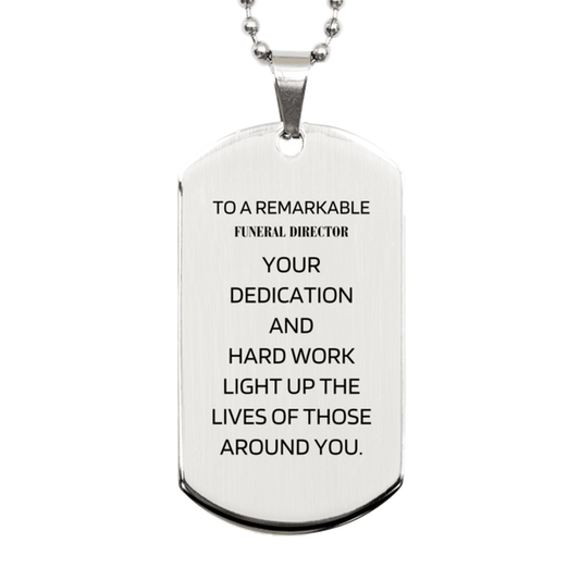 Remarkable Funeral Director Gifts, Your dedication and hard work, Inspirational Birthday Christmas Unique Silver Dog Tag For Funeral Director, Coworkers, Men, Women, Friends - Mallard Moon Gift Shop