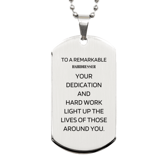 Remarkable Hairdresser Gifts, Your dedication and hard work, Inspirational Birthday Christmas Unique Silver Dog Tag For Hairdresser, Coworkers, Men, Women, Friends - Mallard Moon Gift Shop