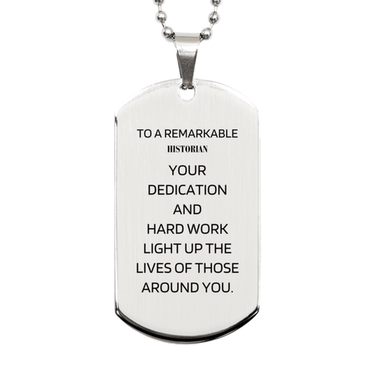 Remarkable Historian Gifts, Your dedication and hard work, Inspirational Birthday Christmas Unique Silver Dog Tag For Historian, Coworkers, Men, Women, Friends - Mallard Moon Gift Shop