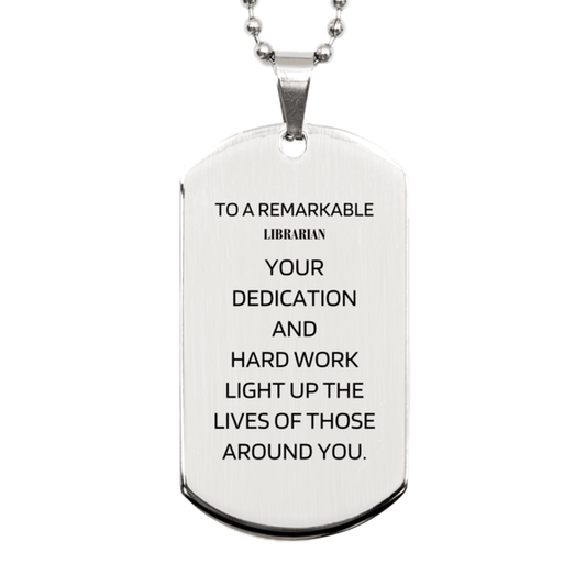 Remarkable Librarian Gifts, Your dedication and hard work, Inspirational Birthday Christmas Unique Silver Dog Tag For Librarian, Coworkers, Men, Women, Friends - Mallard Moon Gift Shop