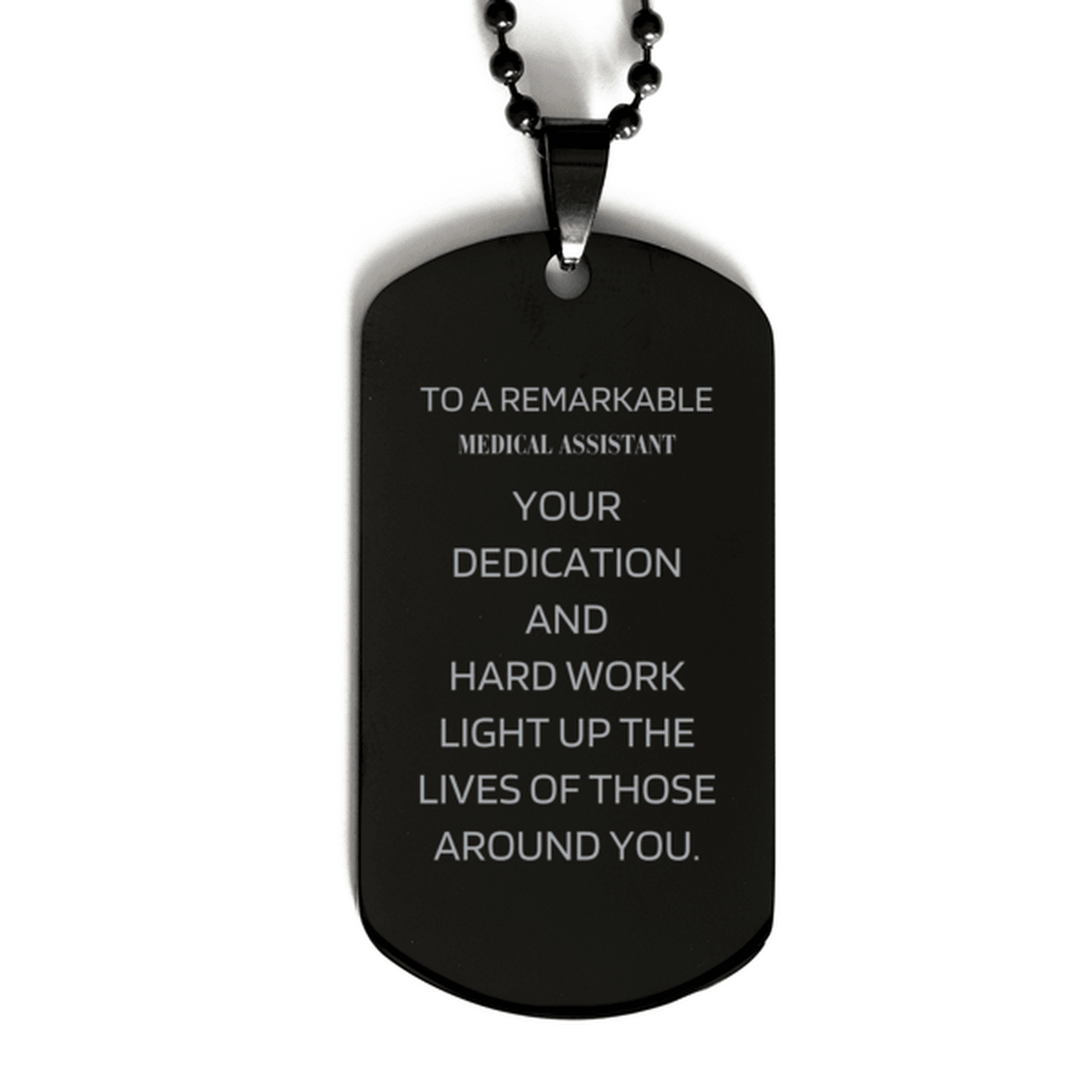 Remarkable Medical Assistant Gifts, Your dedication and hard work, Inspirational Birthday Christmas Unique Black Dog Tag For Medical Assistant, Coworkers, Men, Women, Friends - Mallard Moon Gift Shop