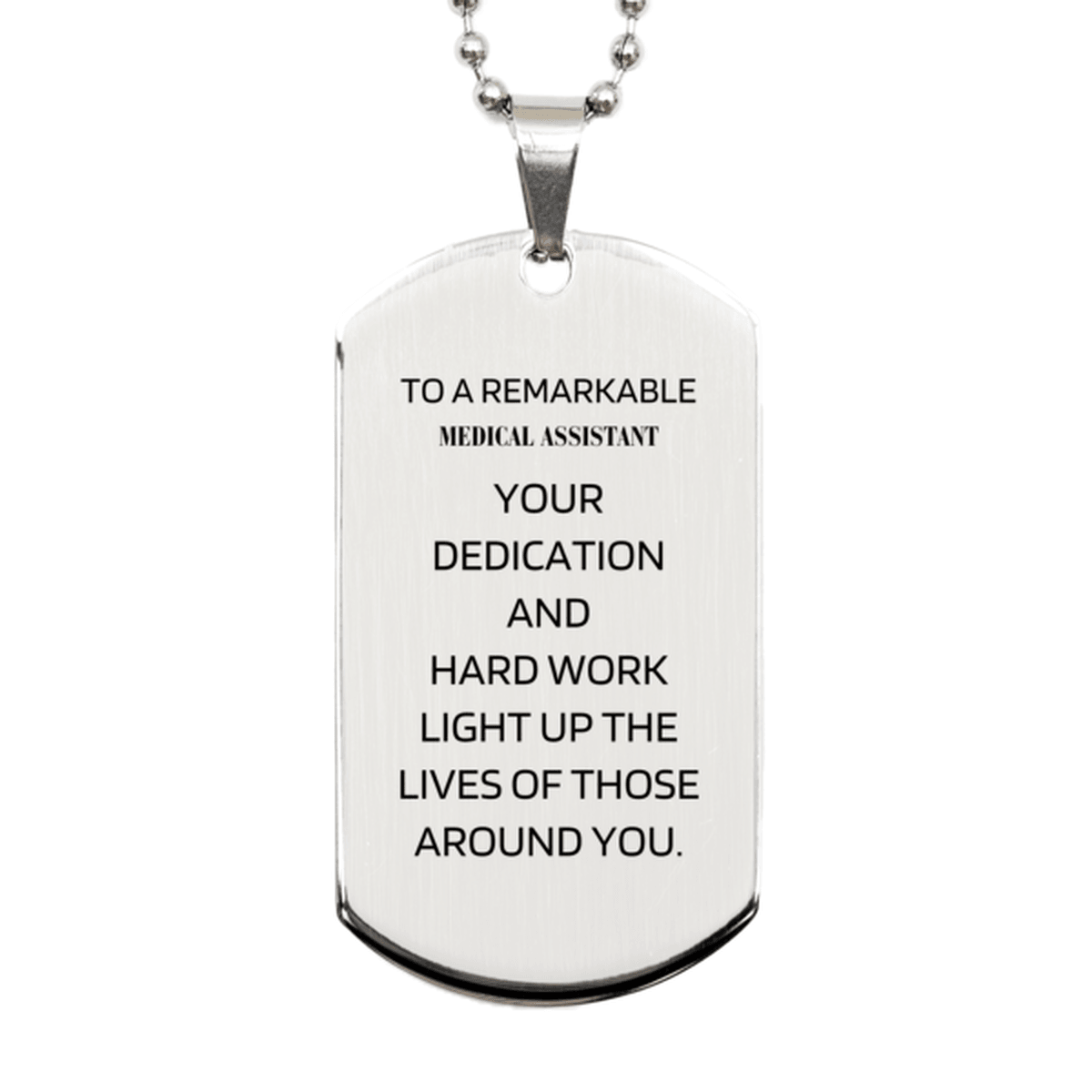 Remarkable Medical Assistant Gifts, Your dedication and hard work, Inspirational Birthday Christmas Unique Silver Dog Tag For Medical Assistant, Coworkers, Men, Women, Friends - Mallard Moon Gift Shop