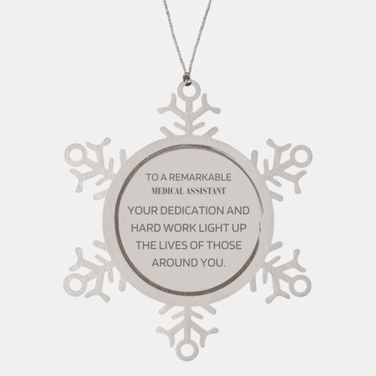 Remarkable Medical Assistant Gifts, Your dedication and hard work, Inspirational Birthday Christmas Unique Snowflake Ornament For Medical Assistant, Coworkers, Men, Women, Friends - Mallard Moon Gift Shop