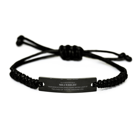 Remarkable Millwright Gifts, Your dedication and hard work, Inspirational Birthday Christmas Unique Black Rope Bracelet For Millwright, Coworkers, Men, Women, Friends - Mallard Moon Gift Shop