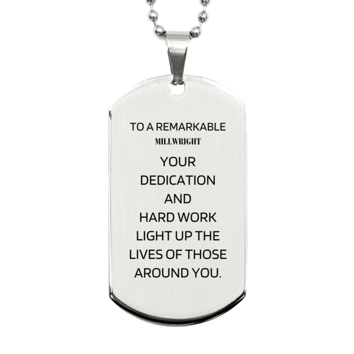 Remarkable Millwright Gifts, Your dedication and hard work, Inspirational Birthday Christmas Unique Silver Dog Tag For Millwright, Coworkers, Men, Women, Friends - Mallard Moon Gift Shop