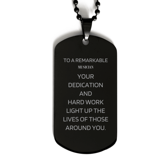 Remarkable Musician Gifts, Your dedication and hard work, Inspirational Birthday Christmas Unique Black Dog Tag For Musician, Coworkers, Men, Women, Friends - Mallard Moon Gift Shop