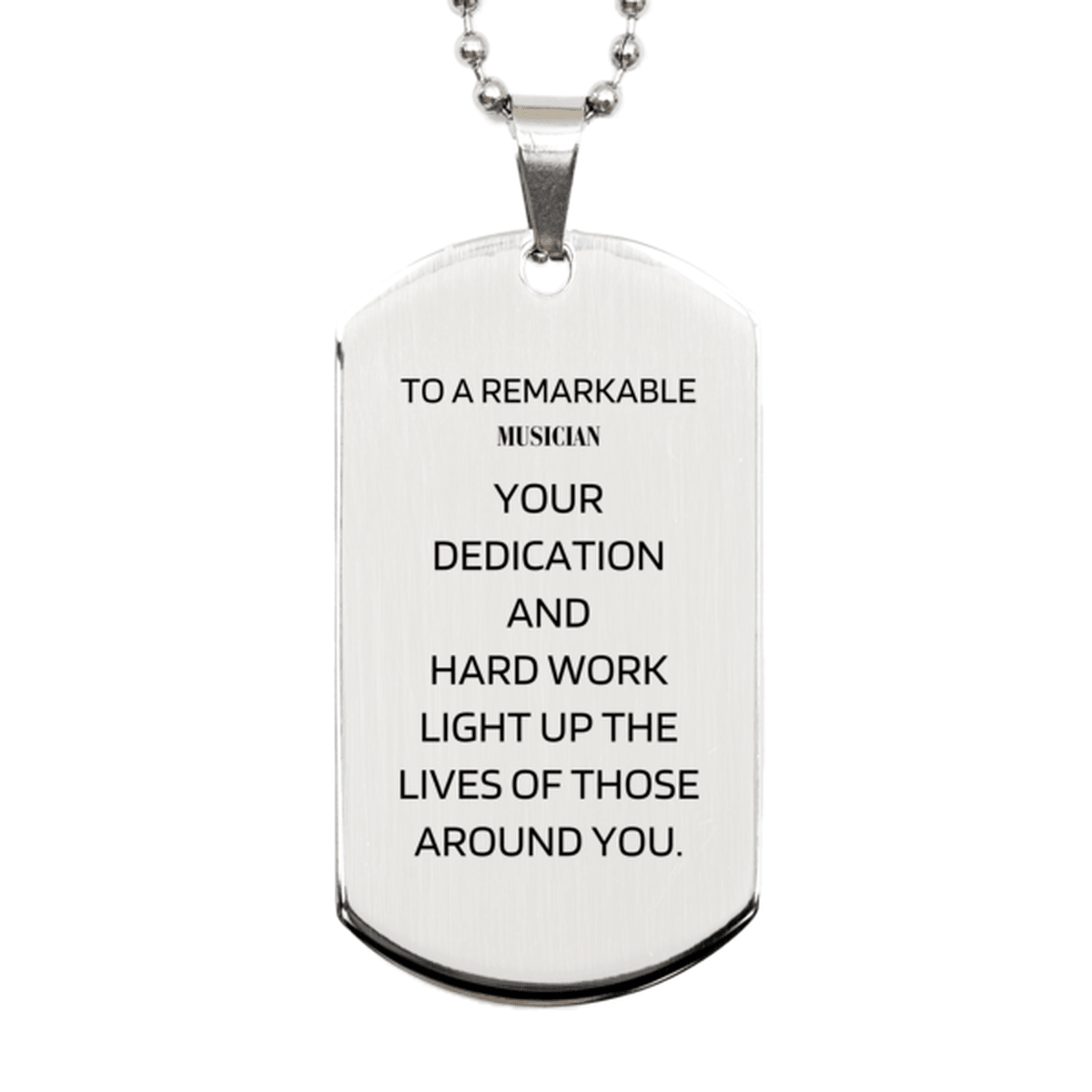 Remarkable Musician Gifts, Your dedication and hard work, Inspirational Birthday Christmas Unique Silver Dog Tag For Musician, Coworkers, Men, Women, Friends - Mallard Moon Gift Shop